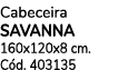 Cabeceira SAVANNA 160x120x8 cm. C d. 403135