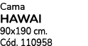 Cama HAWAI 90x190 cm. C d. 110958