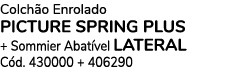 Colch o Enrolado PICTURE SPRING PLUS + Sommier Abat vel LATERAL C d. 430000 + 406290