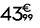 43 € 99