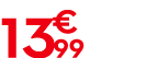 13 € 99