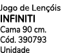Jogo de Len is INFINITI Cama 90 cm. C d. 390793 Unidade