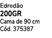 Edred o 200gr Cama de 90 cm C d. 375387 