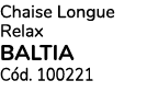 Chaise Longue Relax baltia C d. 100221