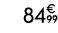 84€ 99