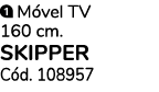 ￼ M vel TV 160 cm. SKIPPER C d. 108957