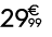 29 € 99