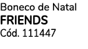 Boneco de Natal FRIENDS C d. 111447