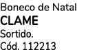 Boneco de Natal CLAME Sortido. C d. 112213