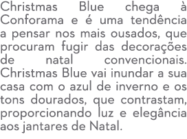 Christmas Blue chega  Conforama e   uma tend ncia a pensar nos mais ousados, que procuram fugir das decora  es de na...