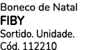 Boneco de Natal FIBY Sortido. Unidade. C d. 112210