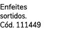 Enfeites sortidos. C d. 111449