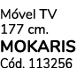 M vel TV 177 cm. MOKARIS C d. 113256 