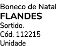Boneco de Natal Flandes Sortido. C d. 112215 Unidade