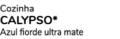 Cozinha CALYPSo* Azul fiorde ultra mate