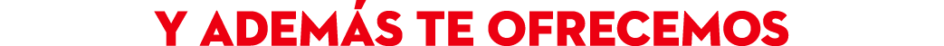 y adem s te ofrecemos