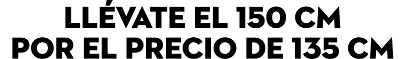Ll vate el 150 cm por el precio de 135 cm 