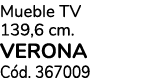 Mueble TV 139,6 cm. VERONA C d. 367009