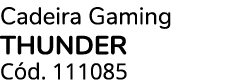 Cadeira Gaming THUNDER C d. 111085