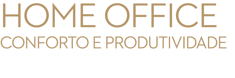 HOME OFFICE Conforto e produtividade 
