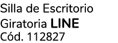 Silla de Escritorio Giratoria LINE C d. 112827