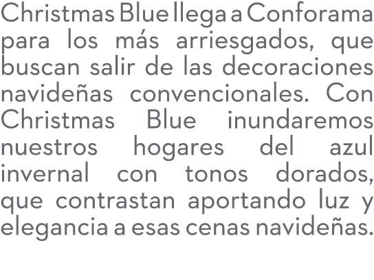 Christmas Blue llega a Conforama para los m s arriesgados, que buscan salir de las decoraciones navide as convenciona...