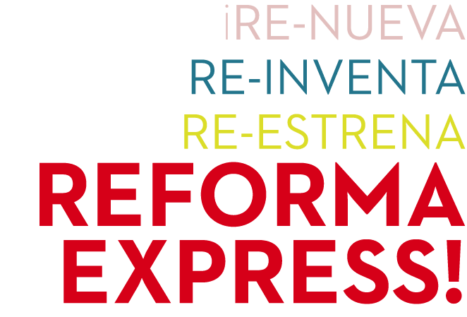 ¡RE nueva RE inventa RE estrena reforma express!