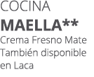 Cocina maella** Crema Fresno Mate Tambi n disponible en Laca