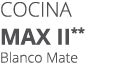 Cocina Max II** Blanco Mate 