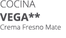 Cocina vega** Crema Fresno Mate