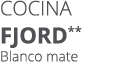 Cocina FJORD** Blanco mate