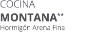 Cocina MONTANA** Hormig n Arena Fina 