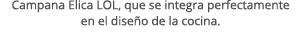 Campana Elica LOL, que se integra perfectamente en el dise o de la cocina.