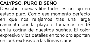 calypso, PURO DISE O Descubrir nuevas libertades es un lujo en estado puro. Como ese momento perfecto en que nos rela...