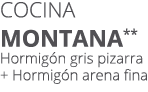 Cocina MONTANA** Hormig n gris pizarra + Hormig n arena fina