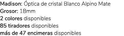 Madison: ptica de cristal Blanco Alpino Mate Grosor: 18mm 2 colores disponibles 85 tiradores disponibles m s de 47 e...