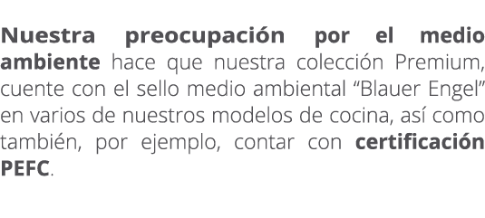  Nuestra preocupaci n por el medio ambiente hace que nuestra colecci n Premium, cuente con el sello medio ambiental “...