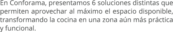 En Conforama, presentamos 6 soluciones distintas que permiten aprovechar al m ximo el espacio disponible, transforman...