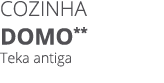 Cozinha domo** Teka antiga