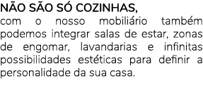 N O S O S COZINHAS, com o nosso mobili rio tamb m podemos integrar salas de estar, zonas de engomar, lavandarias e i...
