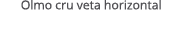 Olmo cru veta horizontal