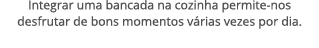 Integrar uma bancada na cozinha permite nos desfrutar de bons momentos v rias vezes por dia.