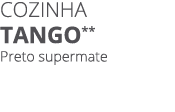 Cozinha TANGO** Preto supermate 