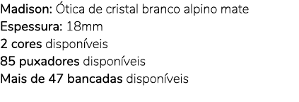 Madison: tica de cristal branco alpino mate Espessura: 18mm 2 cores dispon veis 85 puxadores dispon veis Mais de 47 ...