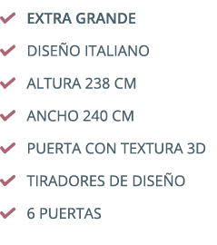 ￼ EXTRA GRANDE ￼ dise o italiano ￼ altura 238 cm ￼ ancho 240 cm ￼ puerta con textura 3d ￼ tiradores de dise o ￼ 6 pue...