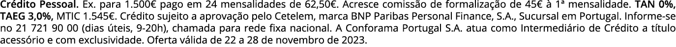 Cr dito Pessoal. Ex. para 1.500€ pago em 24 mensalidades de 62,50€. Acresce comiss o de formaliza o de 45€   1ª mens...