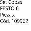 Set Copas FESTO 6 Piezas. C d. 109962