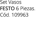Set Vasos FESTO 6 Piezas. C d. 109963