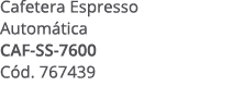 Cafetera Espresso Autom tica CAF SS 7600 C d. 767439