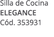 Silla de Cocina ELEGANCE C d. 353931